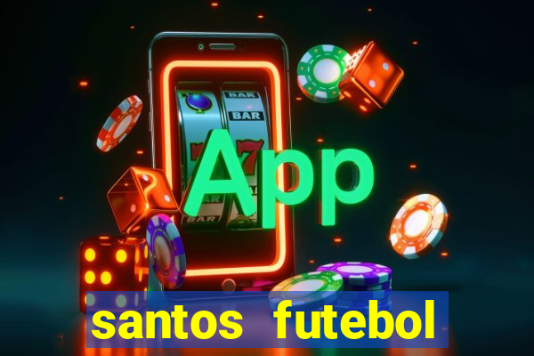 santos futebol clube peneiras